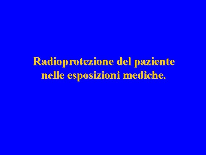 Radioprotezione del paziente nelle esposizioni mediche. 