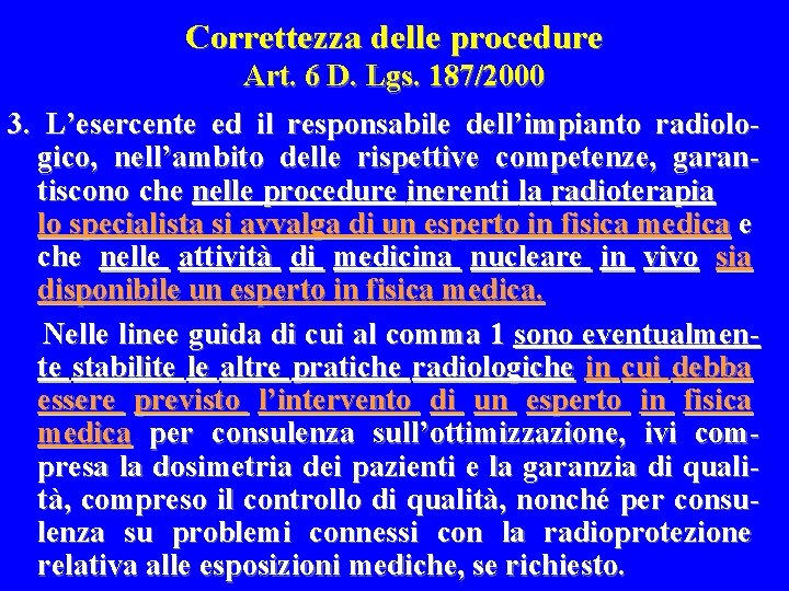 Correttezza delle procedure Art. 6 D. Lgs. 187/2000 3. L’esercente ed il responsabile dell’impianto