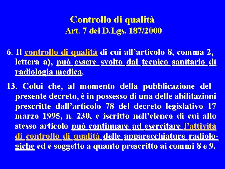 Controllo di qualità Art. 7 del D. Lgs. 187/2000 6. Il controllo di qualità