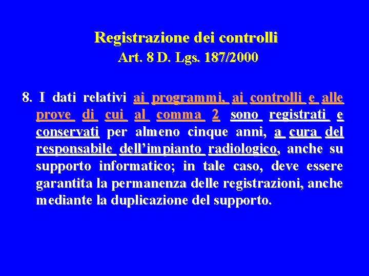 Registrazione dei controlli Art. 8 D. Lgs. 187/2000 8. I dati relativi ai programmi,