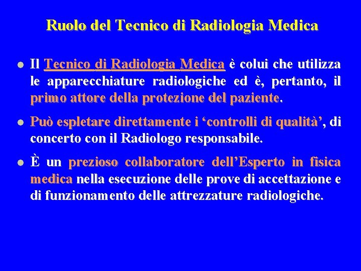 Ruolo del Tecnico di Radiologia Medica l Il Tecnico di Radiologia Medica è colui