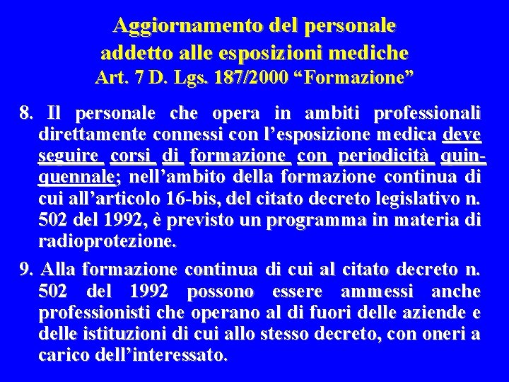 Aggiornamento del personale addetto alle esposizioni mediche Art. 7 D. Lgs. 187/2000 “Formazione” 8.
