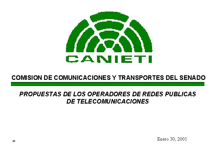 COMISION DE COMUNICACIONES Y TRANSPORTES DEL SENADO PROPUESTAS DE LOS OPERADORES DE REDES PUBLICAS