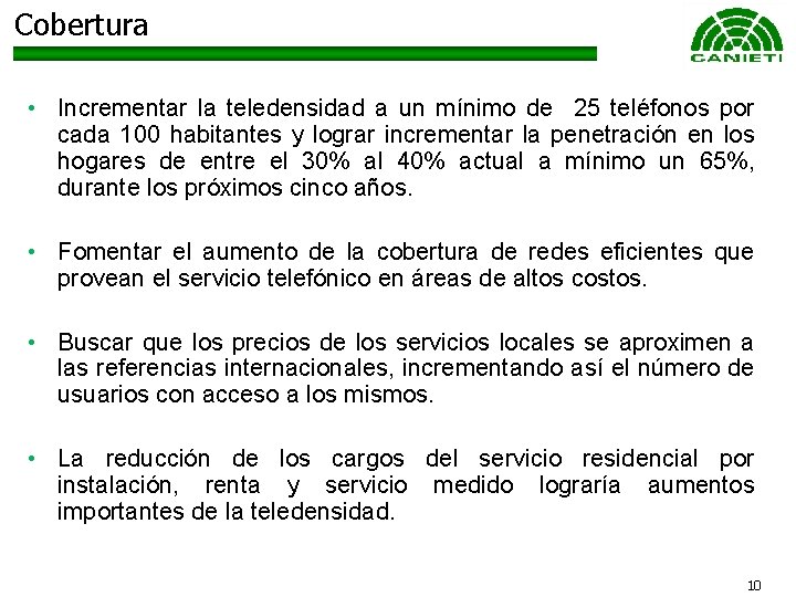 Cobertura • Incrementar la teledensidad a un mínimo de 25 teléfonos por cada 100