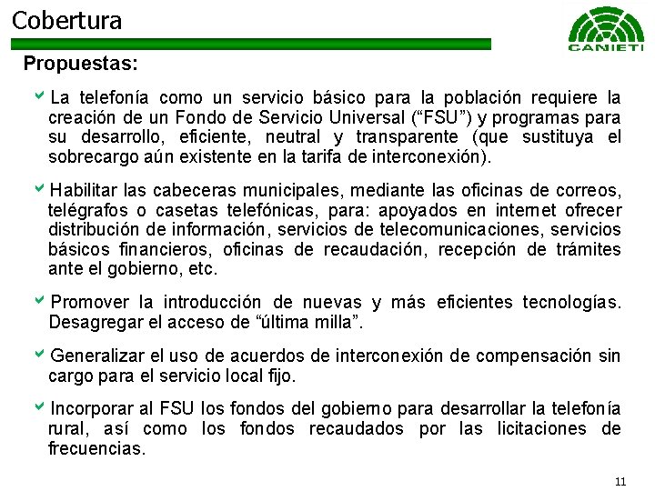 Cobertura Propuestas: a. La telefonía como un servicio básico para la población requiere la