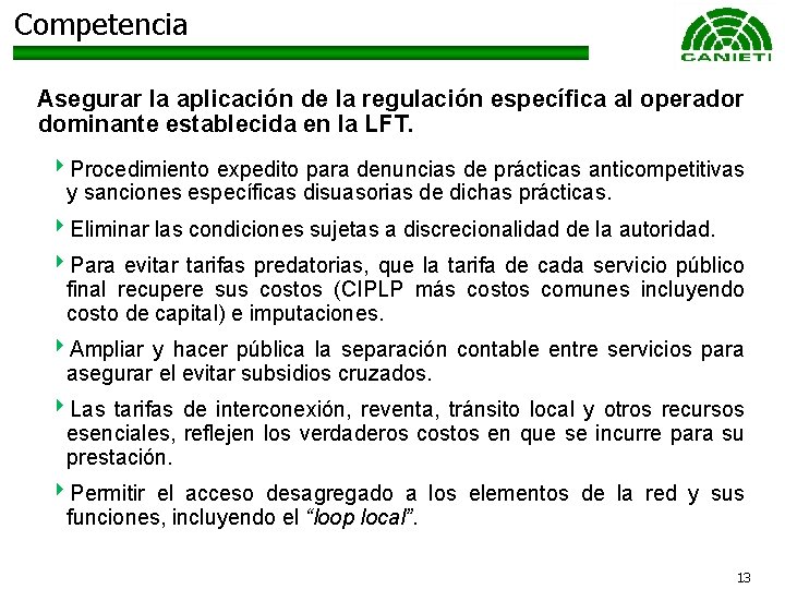 Competencia Asegurar la aplicación de la regulación específica al operador dominante establecida en la