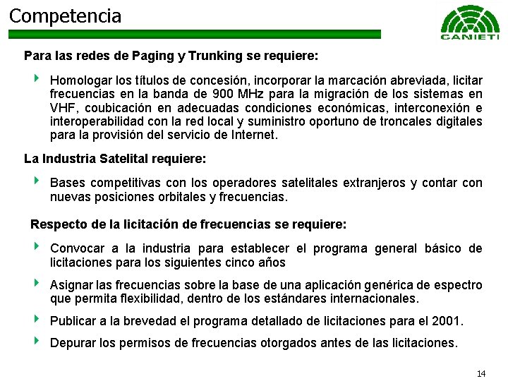 Competencia Para las redes de Paging y Trunking se requiere: 4 Homologar los títulos