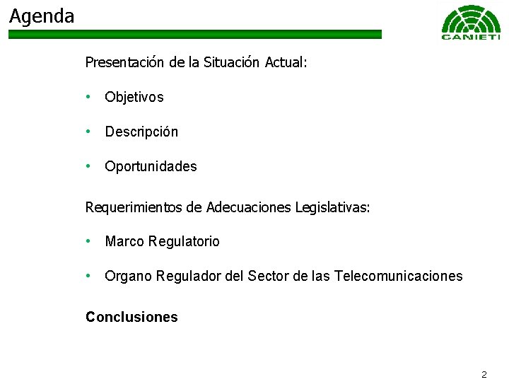 Agenda Presentación de la Situación Actual: • Objetivos • Descripción • Oportunidades Requerimientos de