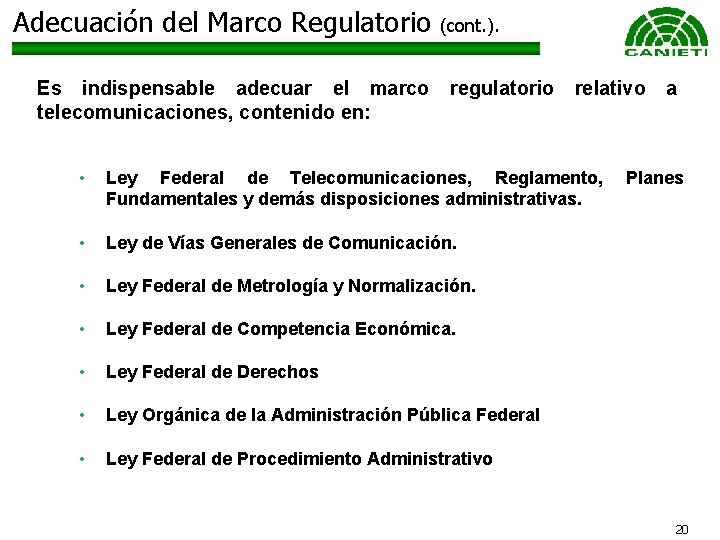 Adecuación del Marco Regulatorio Es indispensable adecuar el marco telecomunicaciones, contenido en: (cont. ).