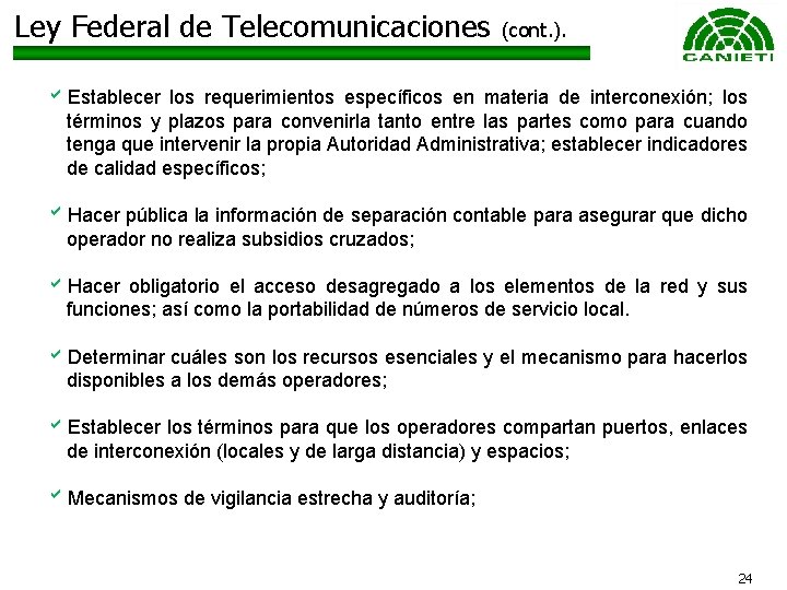 Ley Federal de Telecomunicaciones (cont. ). a. Establecer los requerimientos específicos en materia de