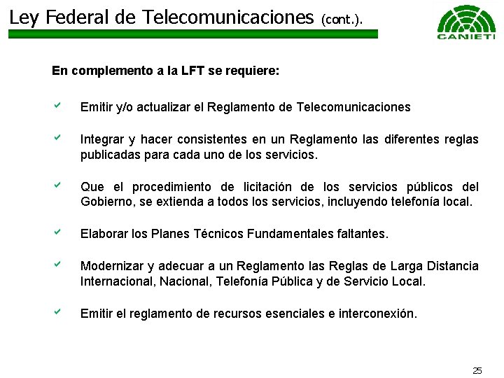 Ley Federal de Telecomunicaciones (cont. ). En complemento a la LFT se requiere: a