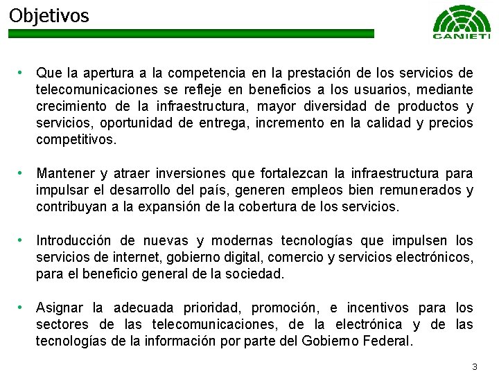 Objetivos • Que la apertura a la competencia en la prestación de los servicios