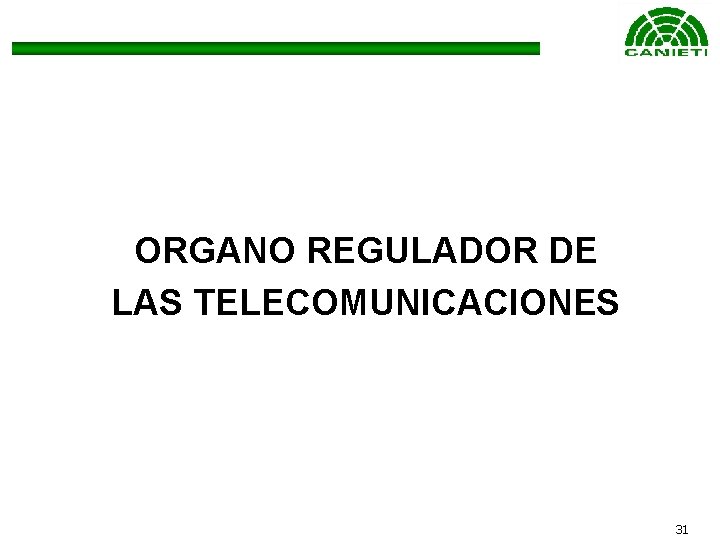 ORGANO REGULADOR DE LAS TELECOMUNICACIONES 31 