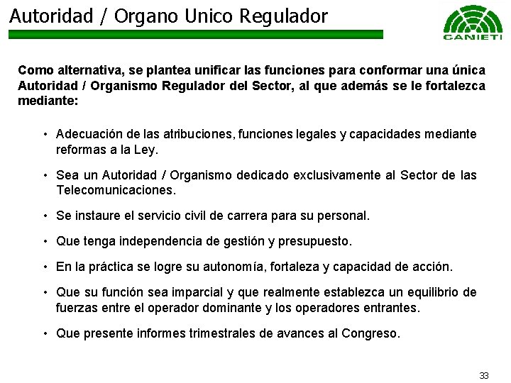 Autoridad / Organo Unico Regulador Como alternativa, se plantea unificar las funciones para conformar