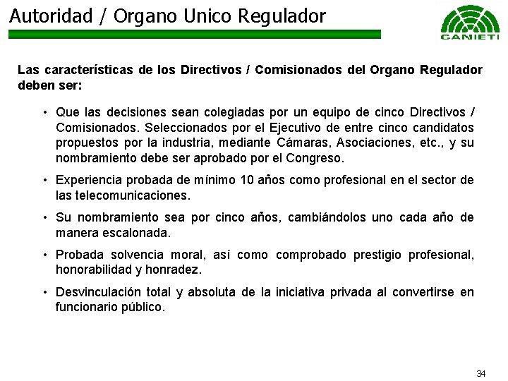 Autoridad / Organo Unico Regulador Las características de los Directivos / Comisionados del Organo