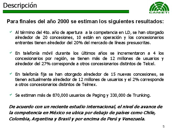 Descripción Para finales del año 2000 se estiman los siguientes resultados: a Al término