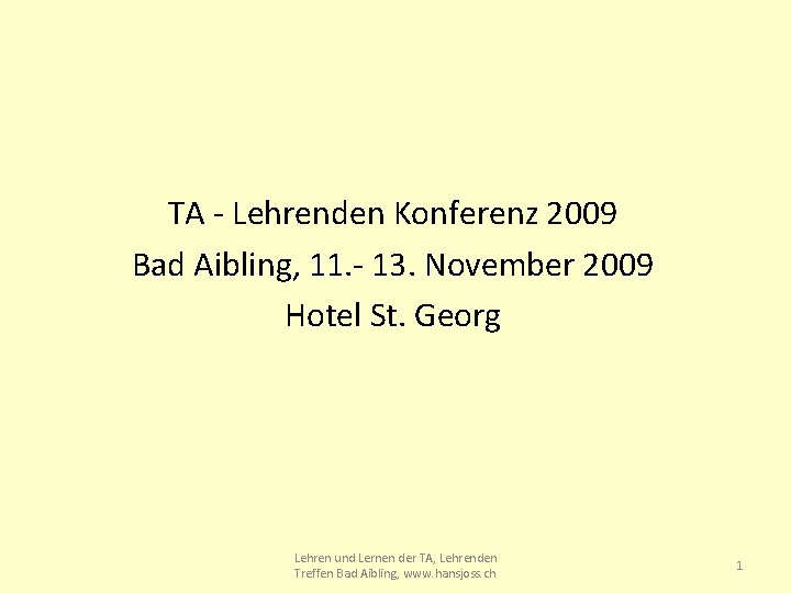 TA Lehrenden Konferenz 2009 Bad Aibling, 11. 13. November 2009 Hotel St. Georg Lehren
