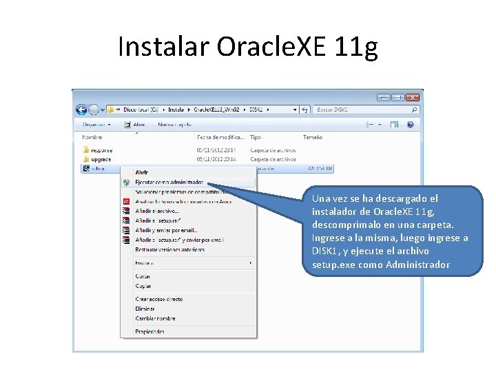 Instalar Oracle. XE 11 g Una vez se ha descargado el instalador de Oracle.