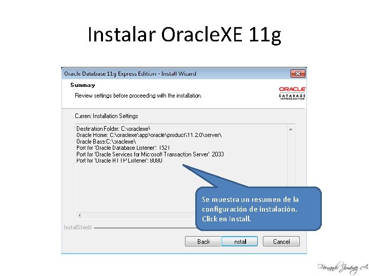 Instalar Oracle. XE 11 g Se muestra un resumen de la configuración de instalación.