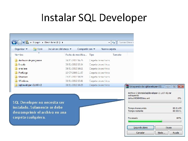 Instalar SQL Developer no necesita ser instalado. Solamente se debe descomprimir el archivo en