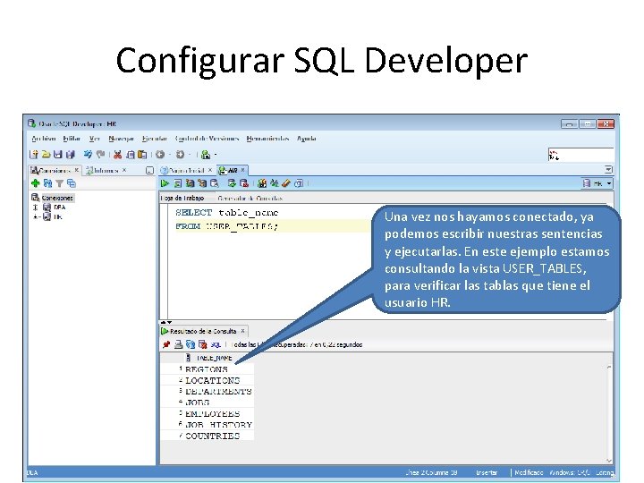 Configurar SQL Developer Una vez nos hayamos conectado, ya podemos escribir nuestras sentencias y