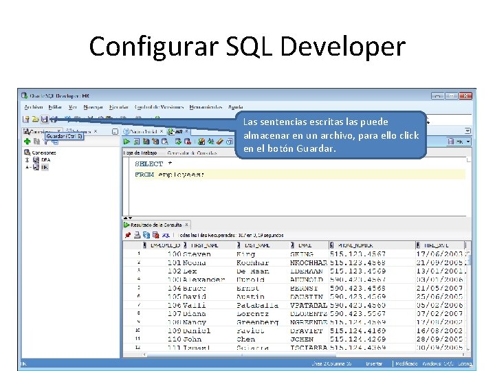Configurar SQL Developer Las sentencias escritas las puede almacenar en un archivo, para ello