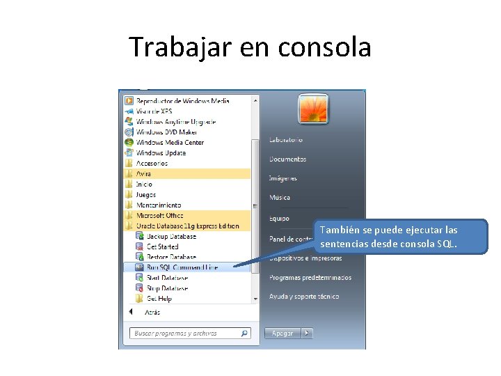 Trabajar en consola También se puede ejecutar las sentencias desde consola SQL. 