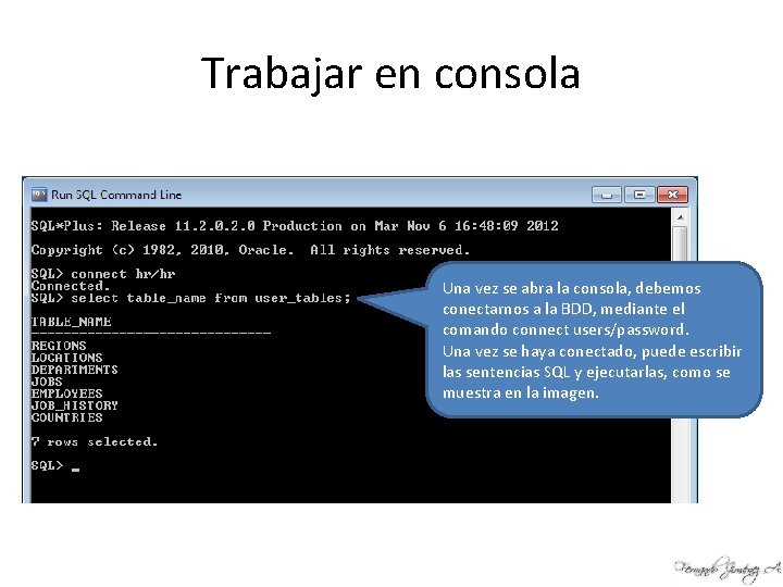 Trabajar en consola Una vez se abra la consola, debemos conectarnos a la BDD,