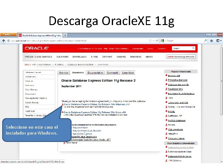 Descarga Oracle. XE 11 g Seleccione en este caso el instalador para Windows. 