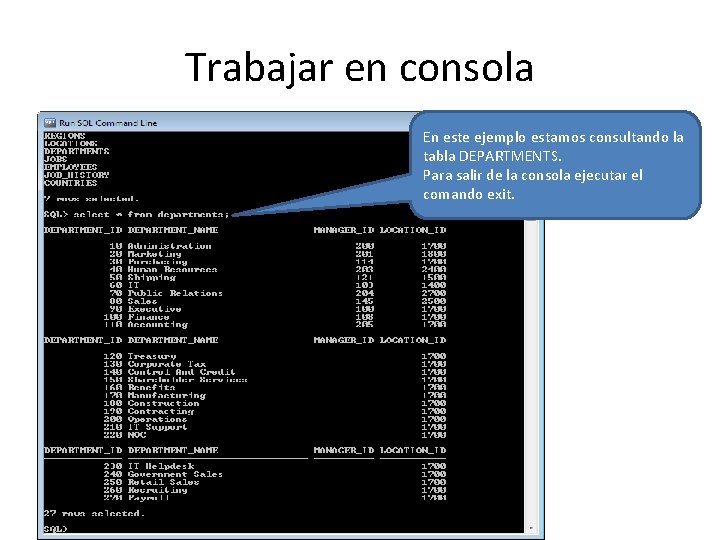 Trabajar en consola En este ejemplo estamos consultando la tabla DEPARTMENTS. Para salir de