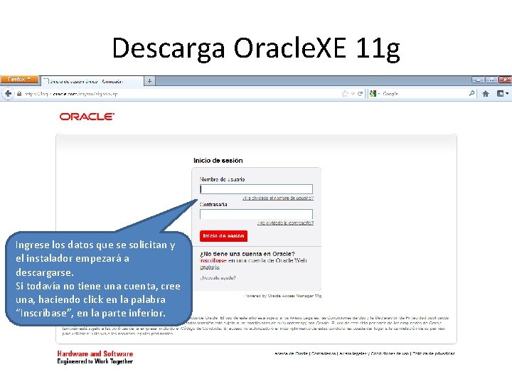 Descarga Oracle. XE 11 g Ingrese los datos que se solicitan y el instalador