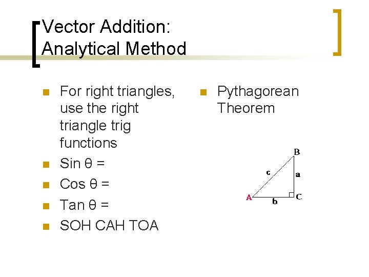 Vector Addition: Analytical Method n n n For right triangles, use the right triangle