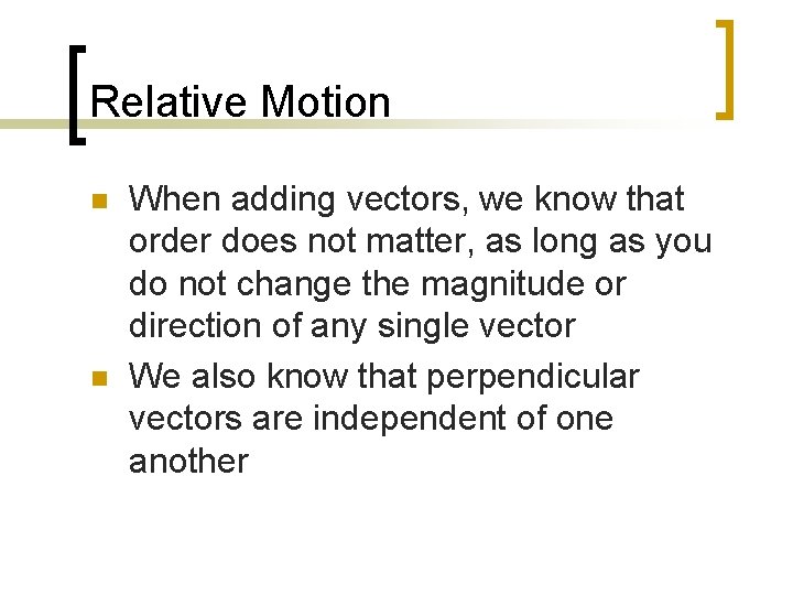 Relative Motion n n When adding vectors, we know that order does not matter,