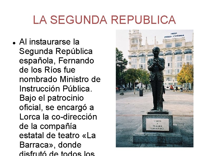 LA SEGUNDA REPUBLICA Al instaurarse la Segunda República española, Fernando de los Ríos fue