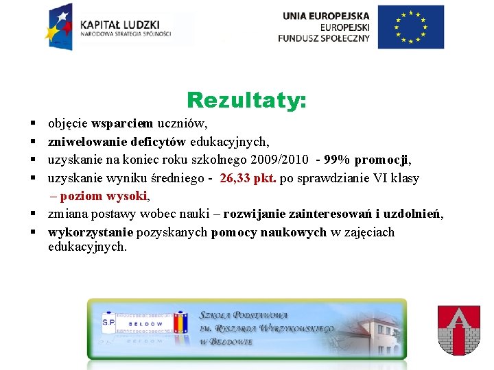 Rezultaty: § § objęcie wsparciem uczniów, zniwelowanie deficytów edukacyjnych, uzyskanie na koniec roku szkolnego