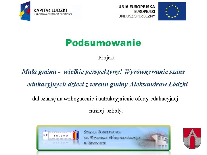 Podsumowanie Projekt Mała gmina - wielkie perspektywy! Wyrównywanie szans edukacyjnych dzieci z terenu gminy