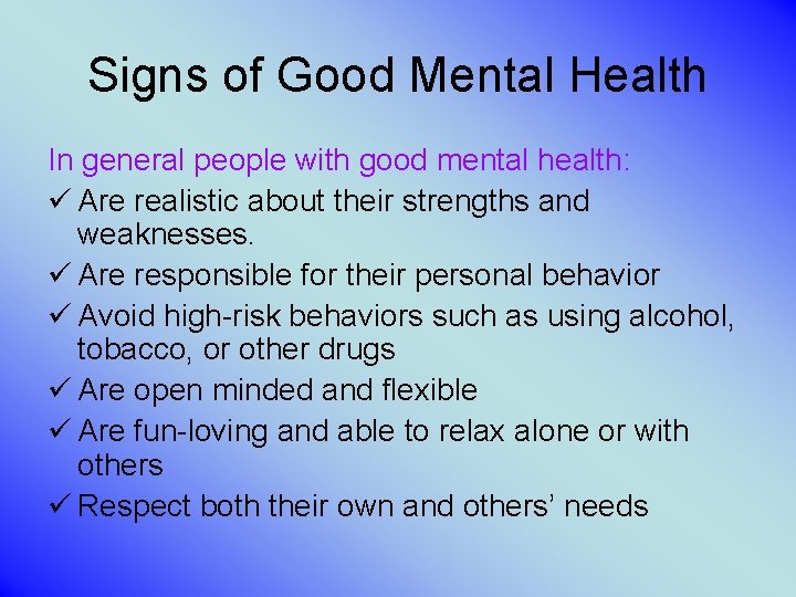 Signs of Good Mental Health In general people with good mental health: ü Are