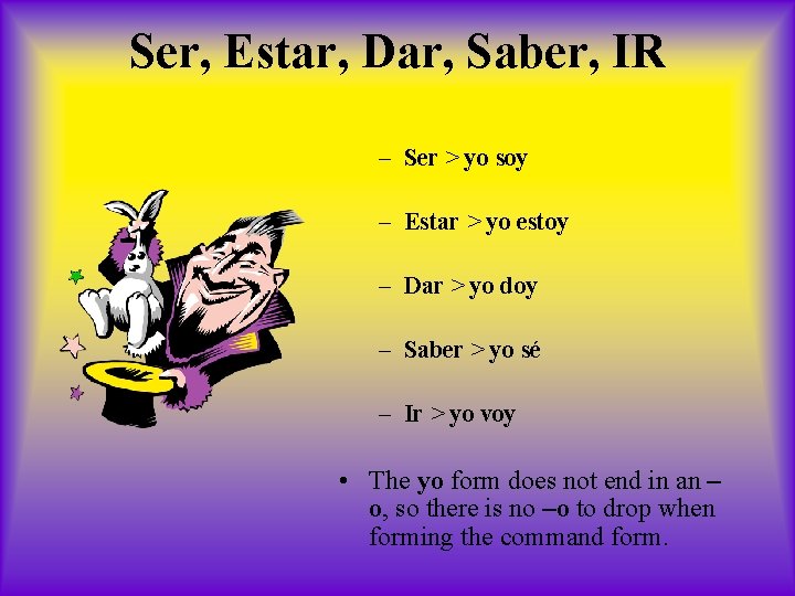 Ser, Estar, Dar, Saber, IR – Ser > yo soy – Estar > yo