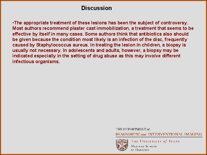 Discussion • The appropriate treatment of these lesions has been the subject of controversy.