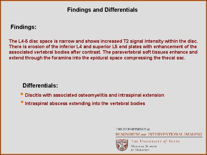 Findings and Differentials Findings: The L 4 -5 disc space is narrow and shows