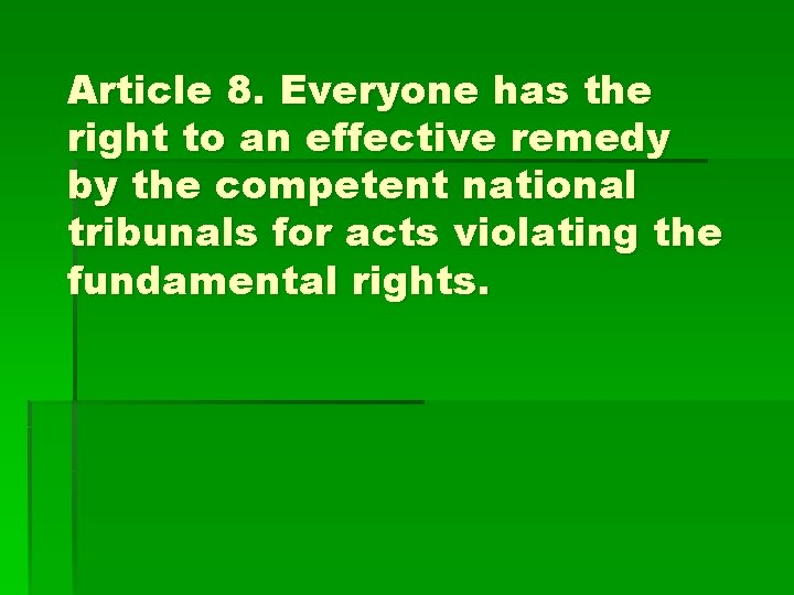 Article 8. Everyone has the right to an effective remedy by the competent national