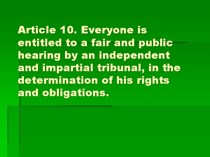 Article 10. Everyone is entitled to a fair and public hearing by an independent