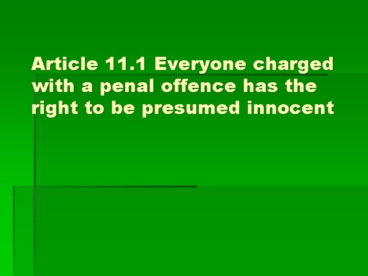 Article 11. 1 Everyone charged with a penal offence has the right to be