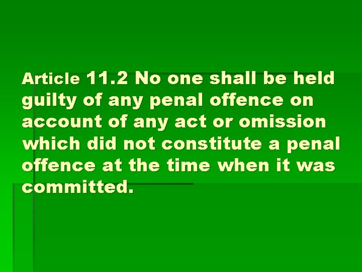 Article 11. 2 No one shall be held guilty of any penal offence on