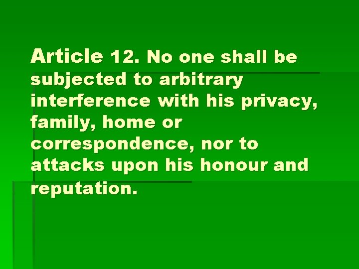 Article 12. No one shall be subjected to arbitrary interference with his privacy, family,