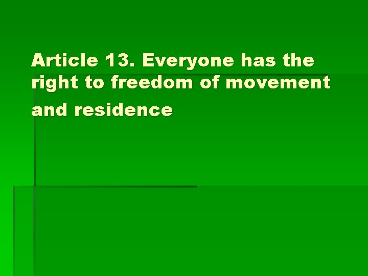 Article 13. Everyone has the right to freedom of movement and residence 