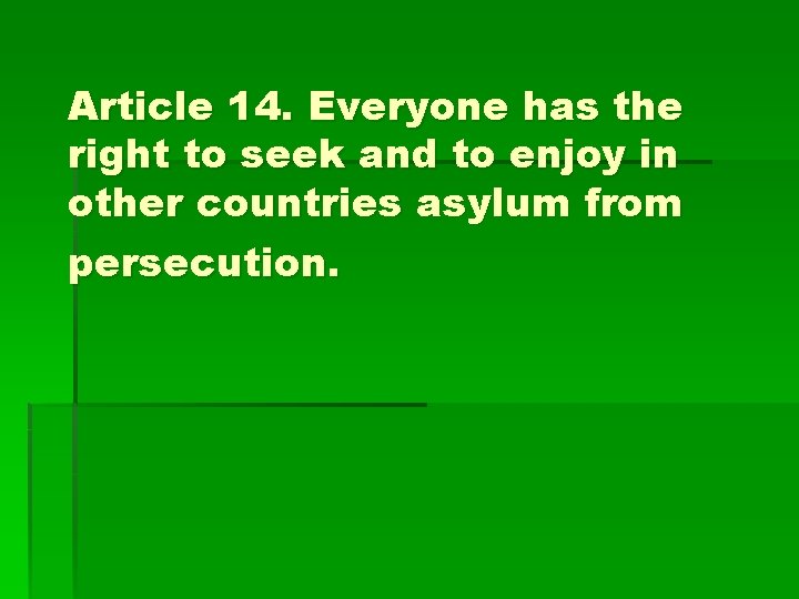 Article 14. Everyone has the right to seek and to enjoy in other countries