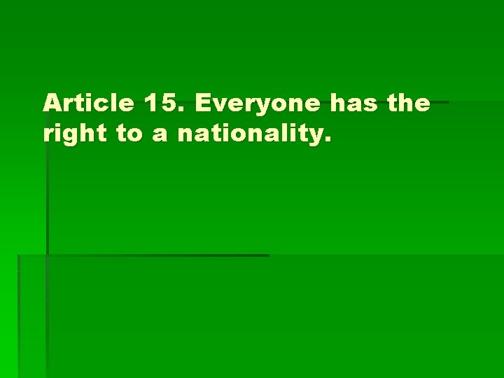 Article 15. Everyone has the right to a nationality. 