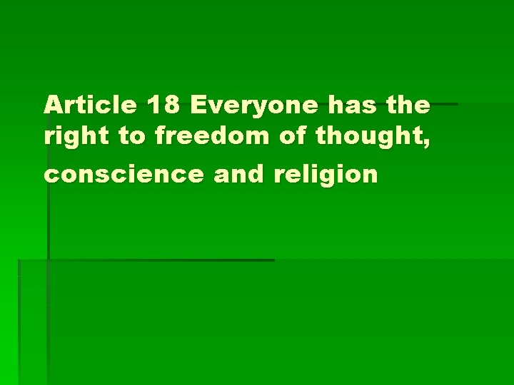 Article 18 Everyone has the right to freedom of thought, conscience and religion 