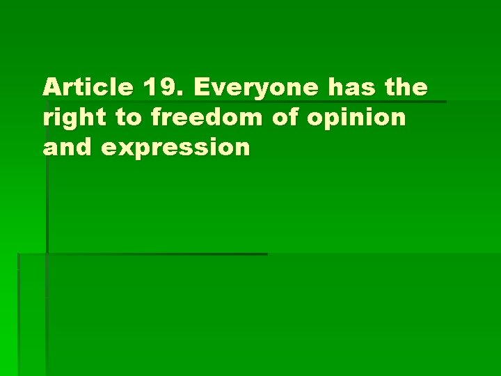 Article 19. Everyone has the right to freedom of opinion and expression Article 19. Everyone has the right to freedom of opinion and expression